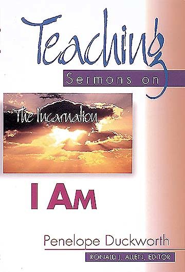 I Am: Teaching Sermons on the Incarnation (Teaching Sermons Series) cover