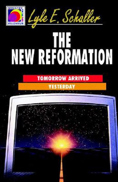 The New Reformation: Tomorrow Arrived Yesterday (Ministry for the Third Millennium Series)