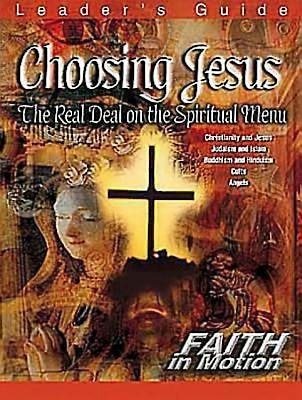 Choosing Jesus Leader's Guide: The Real Deal on the Spiritual Menu (Faith in Motion) cover