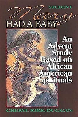 Mary Had a Baby - Student book: An Advent Study Based on African American Spirituals