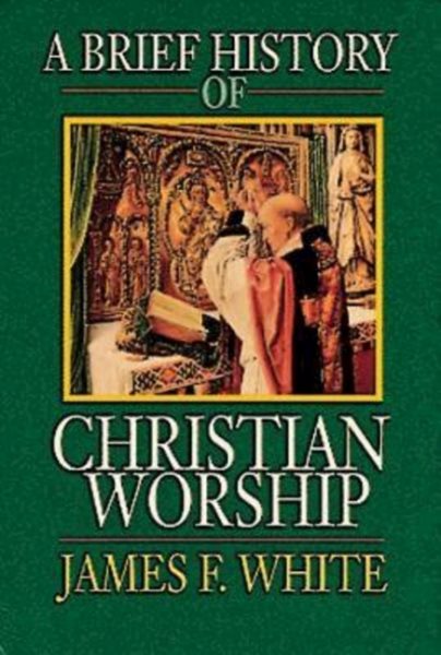 A Brief History of Christian Worship cover