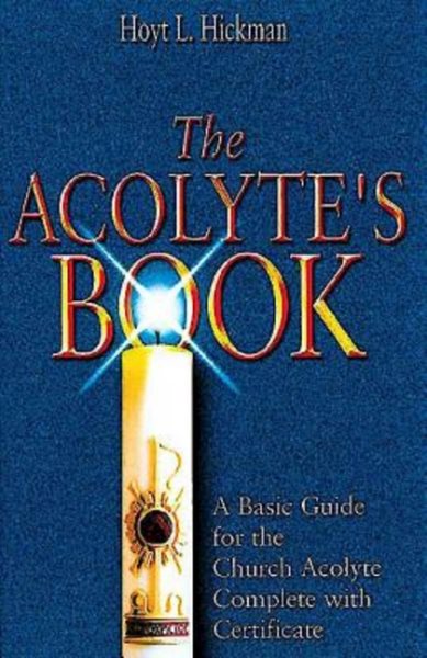 The Acolyte's Book: A Basic Guide for the Church Acolyte Complete with Certificate cover