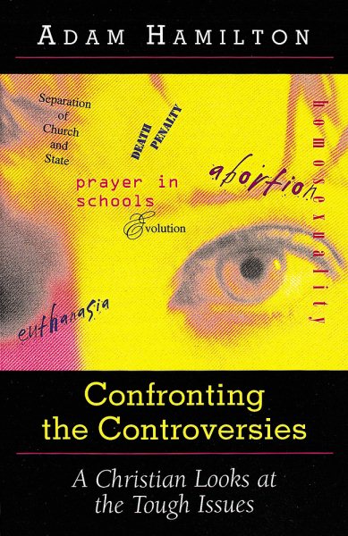 Confronting The Controversies: A Christian Looks at the Tough Issues cover