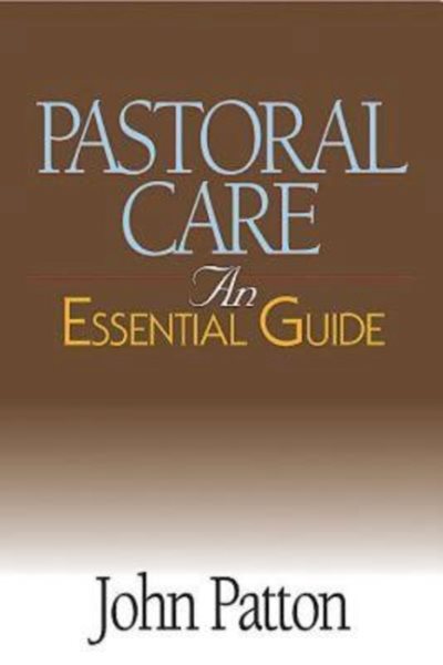 Pastoral Care: An Essential Guide (Essential Guide (Abingdon Press))