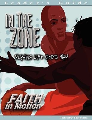 Faith in Motion Series In the Zone Leaders Guide: Playing Life God's Way cover