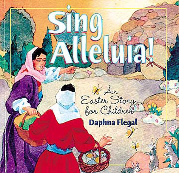 Sing Alleluia!: An Easter Story for Children cover