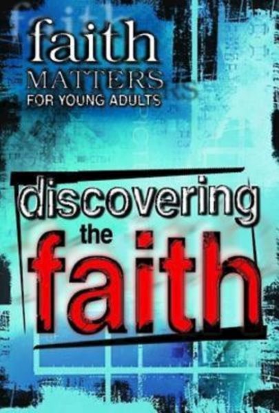 Discovering the Faith: Faith Matters for Young Adults