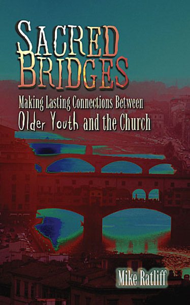 Sacred Bridges: Making Lasting Connections Between Older Youth and the Church cover