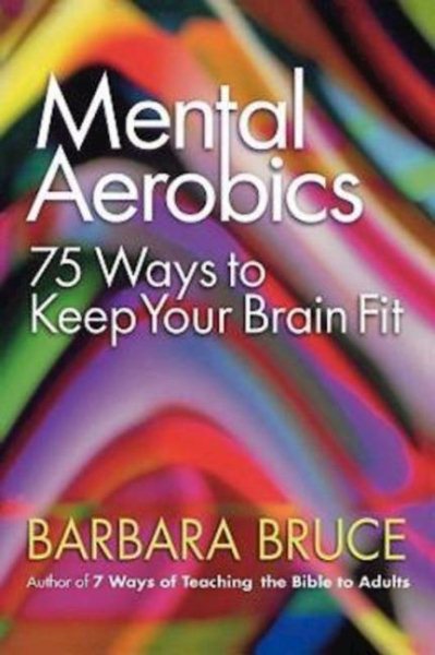 Mental Aerobics: 75 Ways to Keep Your Brain Fit cover