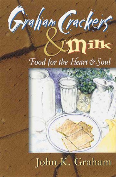 Graham Crackers and Milk: Food for the Heart and Soul cover