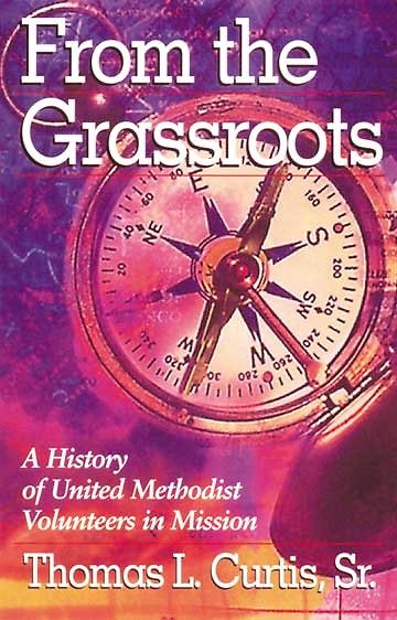 From the Grassroots: A History of United Methodist Volunteers in Mission