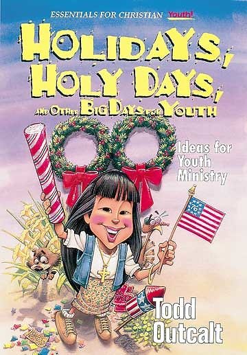Holidays, Holy Days, and Other Big Days for Youth: Ideas for Youth Ministry cover