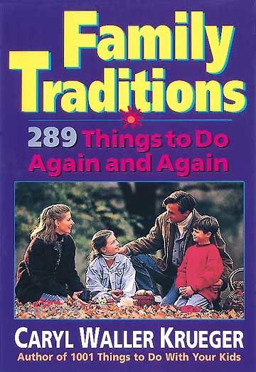 Family Traditions: 289 Things to Do Again and Again cover