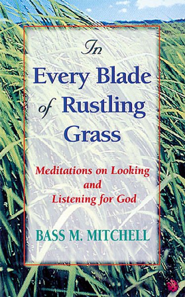 In Every Blade of Rustling Grass: Meditations on Looking and Listening for God cover