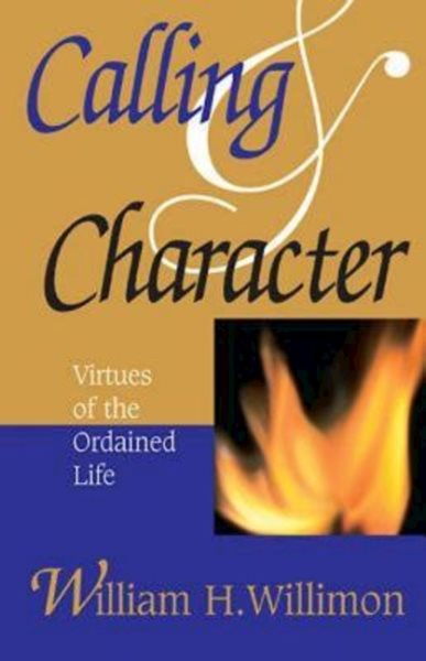 Calling & Character: Virtues of the Ordained Life cover