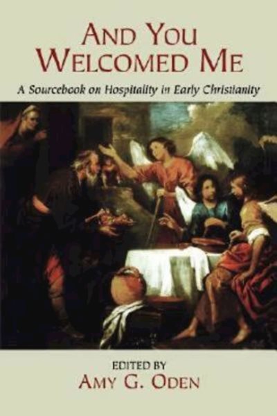 And You Welcomed Me: A Sourcebook on Hospitality in Early Christianity cover