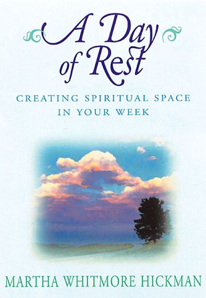 A Day of Rest: Creating Spiritual Space in Your Week cover