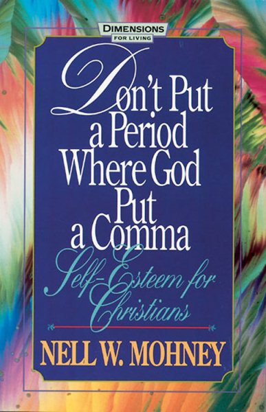 Don't Put a Period Where God Put a Comma: Self-Esteem for Christians (Behind the Pages) cover