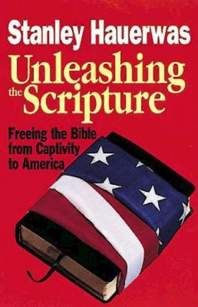Unleashing the Scripture: Freeing the Bible from Captivity to America cover