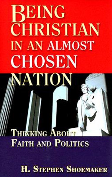 Being Christian in an Almost Chosen Nation: Thinking about Faith and Politics cover