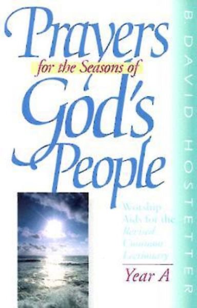 Prayers for the Seasons of God's People: Worship Aids for the Revised Common Lectionary, Year A