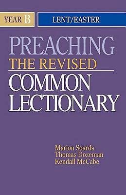 Preaching the Revised Common Lectionary Year B: Lent/Easter