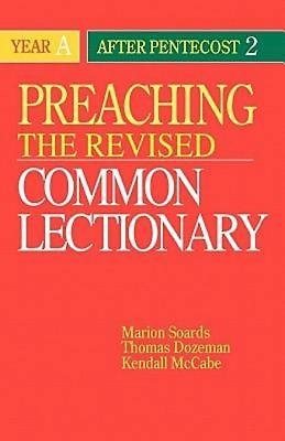 Preaching the Revised Common Lectionary Year A: After Pentecost 2