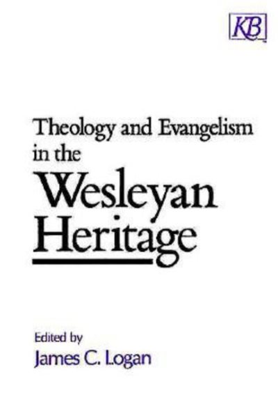 Theology and Evangelism in the Wesleyan Heritage (Kingswood Series)