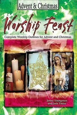 Worship Feast: Advent & Christmas: Complete Worship Outlines for Advent and Christmas cover