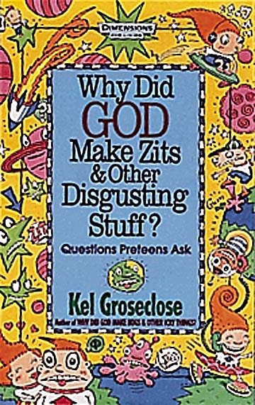 Why Did God Make Zits And Other Disgusting Stuff - (Dimensions for Living) cover