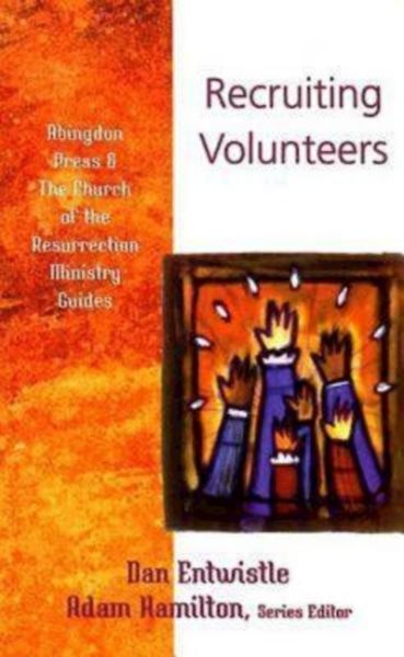 Recruiting Volunteers (The Abingdon Press & The Church of the Resurrection Ministry Guides)