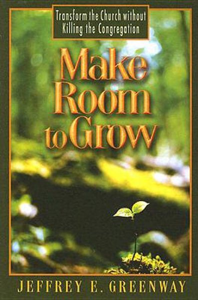 Make Room to Grow: Transform the Church without Killing the Congregation cover