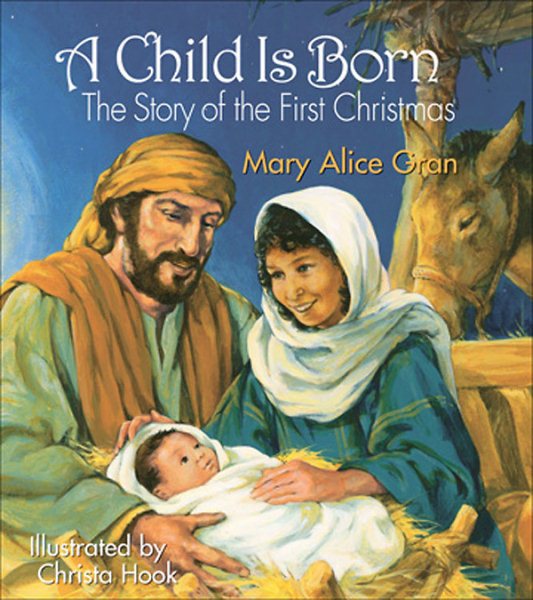 A Child Is Born: The Story of the First Christmas cover