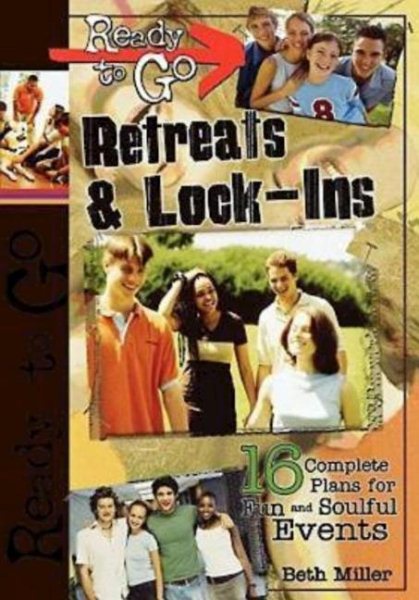 Ready-to-Go Retreats & Lock-Ins: 16 Complete Plans for Fun and Soulful Events cover