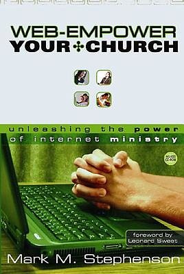 Web-Empower Your Church: Unleashing the Power of Internet Ministry cover