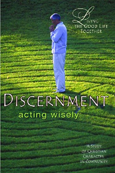 Living the Good Life Together - Discernment Study & Reflection Guide: Acting Wisely cover