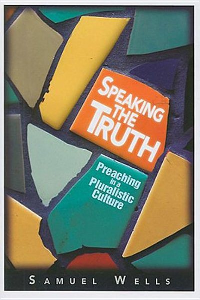Speaking The Truth: Preaching in a Pluralistic Culture cover
