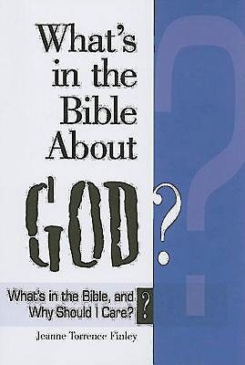 What's in the Bible About God?: What's in the Bible and Why Should I Care? (Why Is That in the Bible and Why Should I Care?)