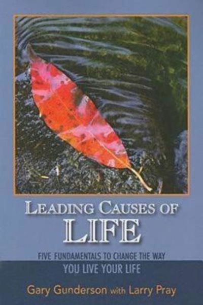 Leading Causes of Life: Five Fundmentals to Change the Way You Live Your Life cover