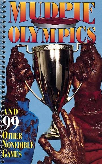 Mudpie Olympics and 99 Other Nonedible Games
