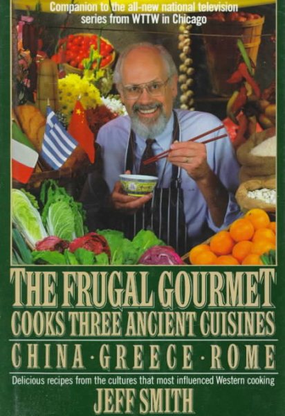 The Frugal Gourmet Cooks Three Ancient Cuisines: China, Greece, and Rome cover