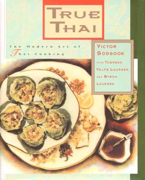 True Thai: The Modern Art of Thai Cooking cover