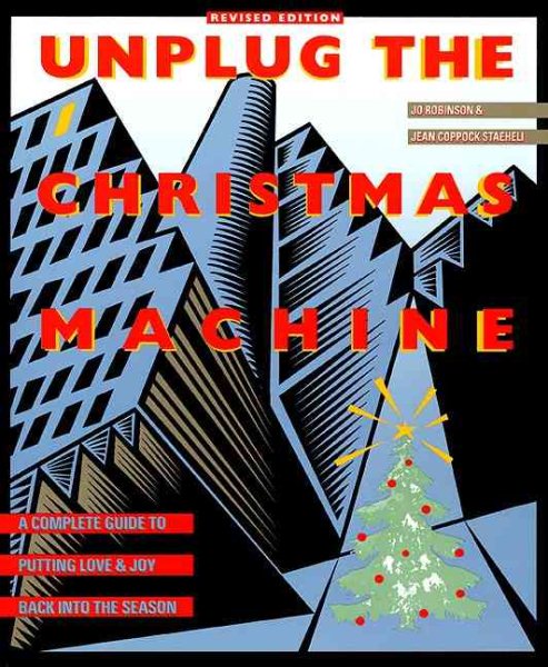 Unplug the Christmas Machine: A Complete Guide to Putting Love and Joy Back into the Season cover