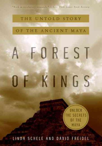 A Forest of Kings: The Untold Story of the Ancient Maya cover