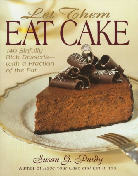 Let Them Eat Cake: 140 Sinfully Rich Desserts-With a Fraction of the Fat cover