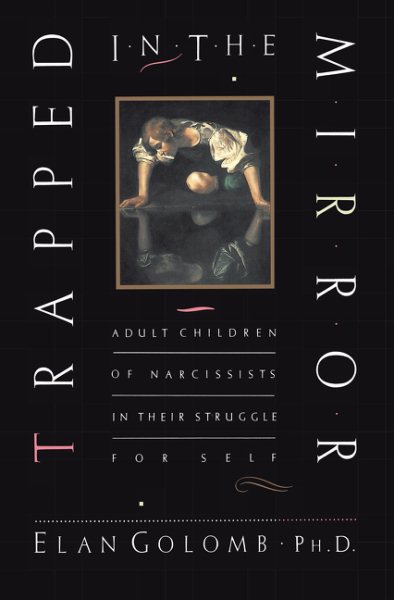 Trapped in the Mirror: Adult Children of Narcissists in their Struggle for Self cover