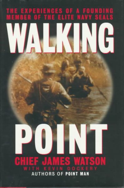 Walking Point: The Experiences of a Founding Member of the Elite Navy Seals cover
