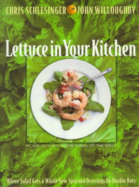 Lettuce in Your Kitchen: Flavorful And Unexpected Main-Dish Salads And Dressings