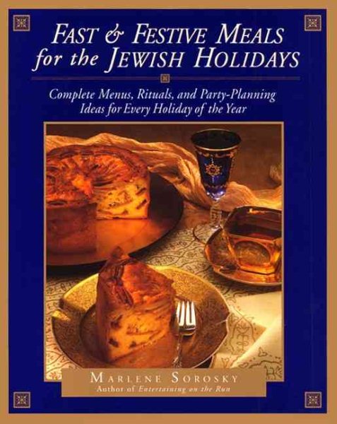 Fast and Festive Meals for the Jewish Holidays: Complete Menus, Rituals, and Party-Planning Ideas for Every Holiday of the Year cover