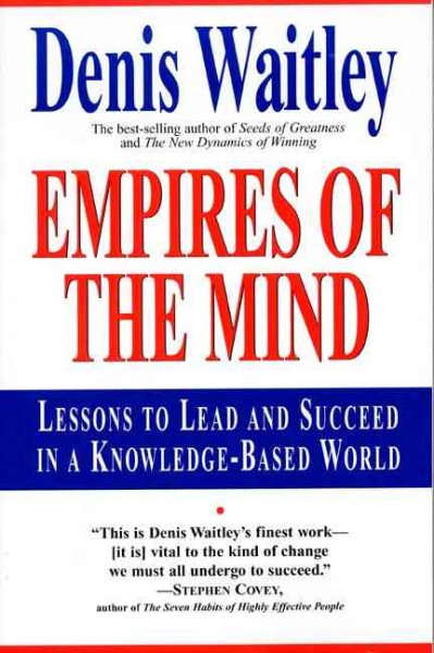 Empires of the Mind: Lessons To Lead And Succeed In A Knowledge-Based World